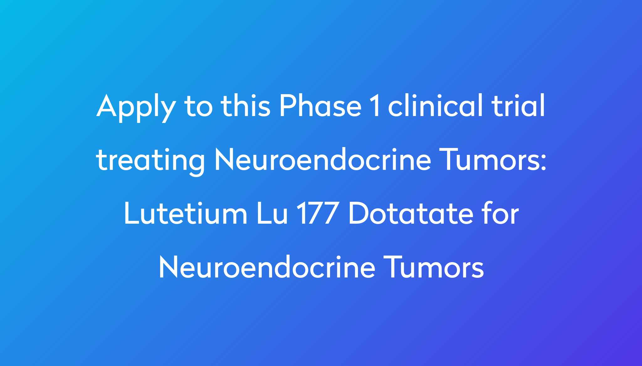 lutetium-lu-177-dotatate-for-neuroendocrine-tumors-clinical-trial-power